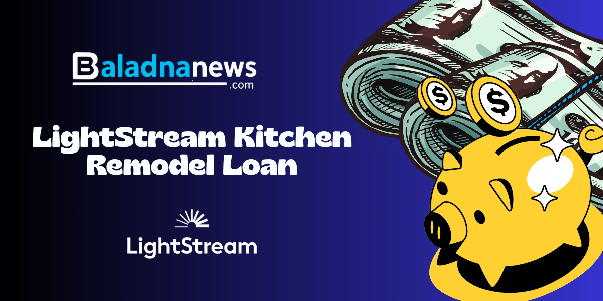 LightStream Kitchen Remodel Loan: Check everything you need to know