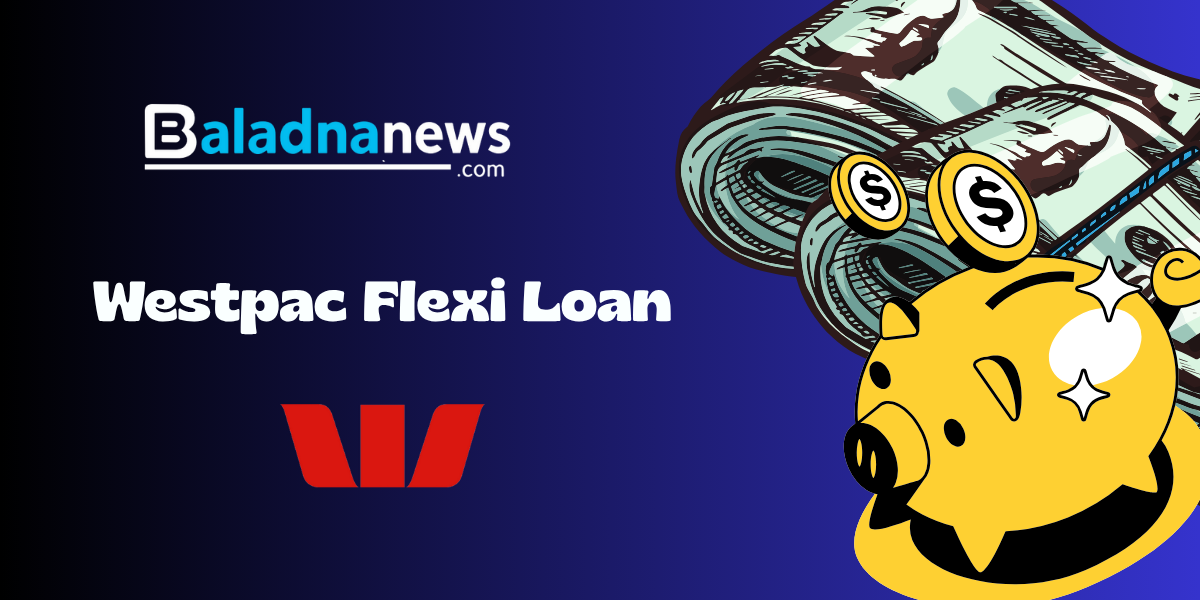 Westpac Flexi Loan: Check everything you need to know